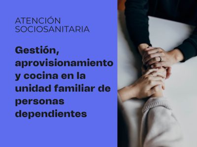 Gestión, aprovisionamiento y cocina en la unidad familiar de personas dependientes