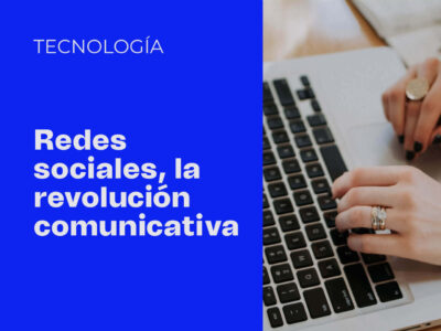 Redes sociales, la revolución comunicativa