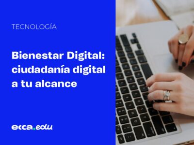 Bienestar digital: ciudadanía digital a tu alcance