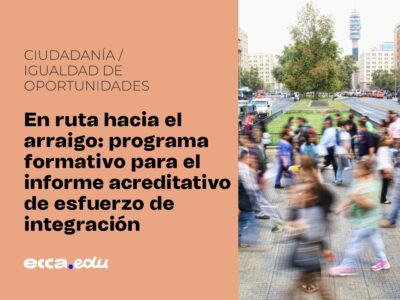 En ruta hacia el arraigo: programa formativo para el informe acreditativo de esfuerzo de integración