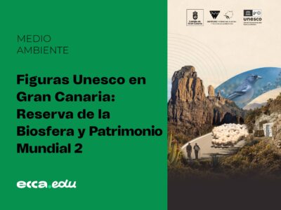 Figuras Unesco en Gran Canaria: Reserva de la Biosfera y Patrimonio Mundial 2